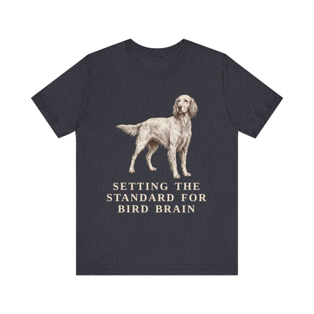 English Setter Humor Shirt, Vintage Dog Sketch Tee, Dog Humor Gift