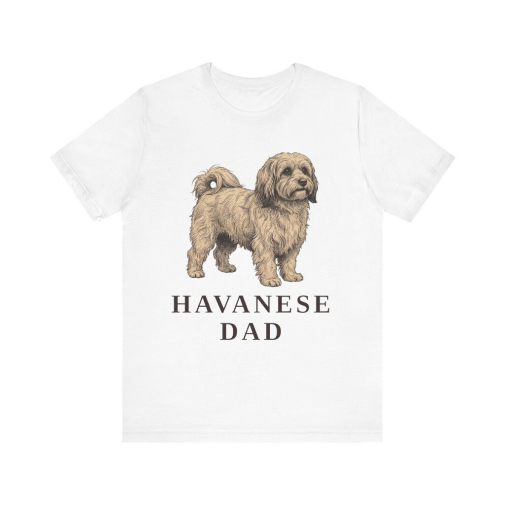 Havanese Dad Shirt, Vintage Dog Sketch Tee, Dog Dad Gift Havanese Dad Shirt, Vintage Dog Sketch Tee, Dog Dad Gift