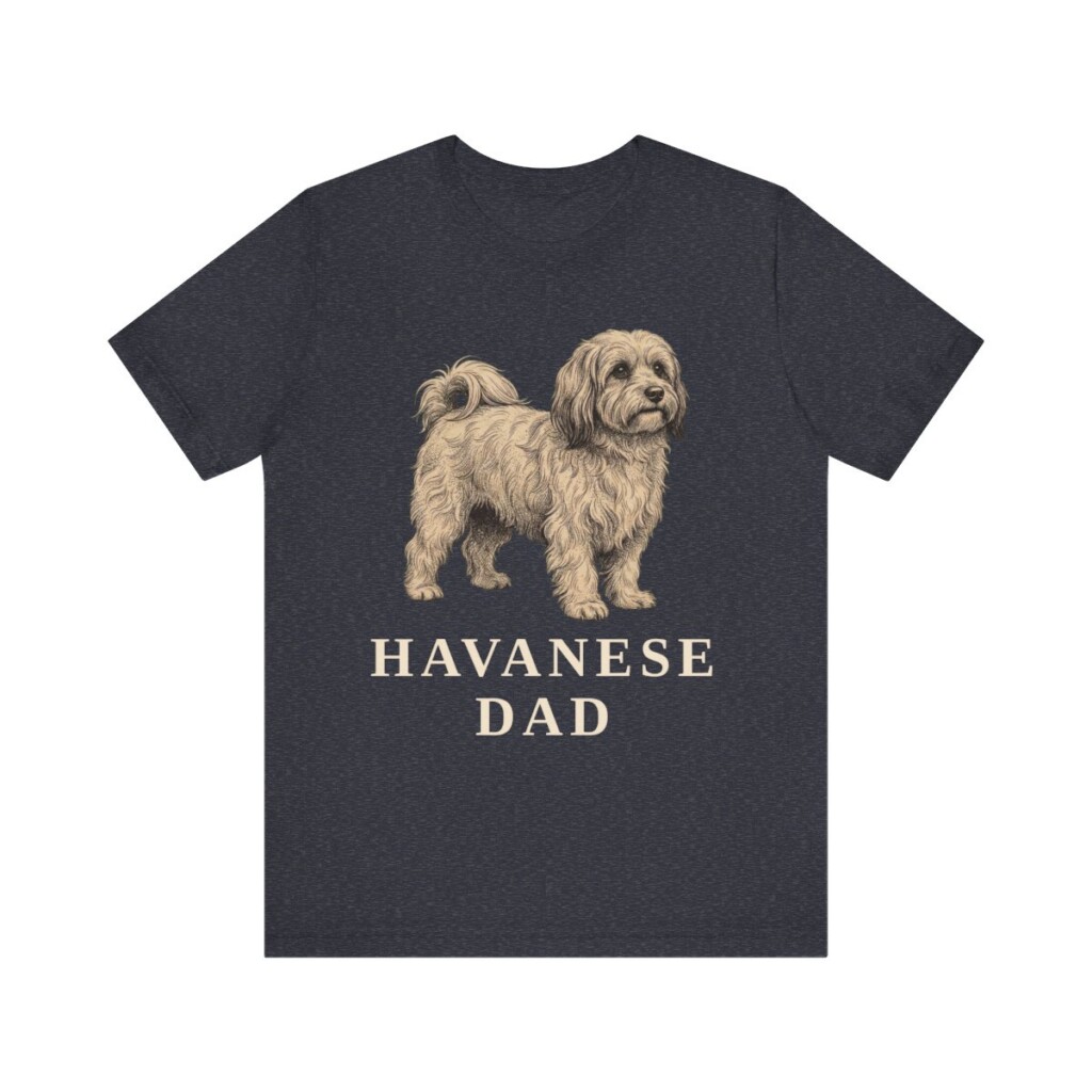 Havanese Dad Shirt, Vintage Dog Sketch Tee, Dog Dad Gift Havanese Dad Shirt, Vintage Dog Sketch Tee, Dog Dad Gift