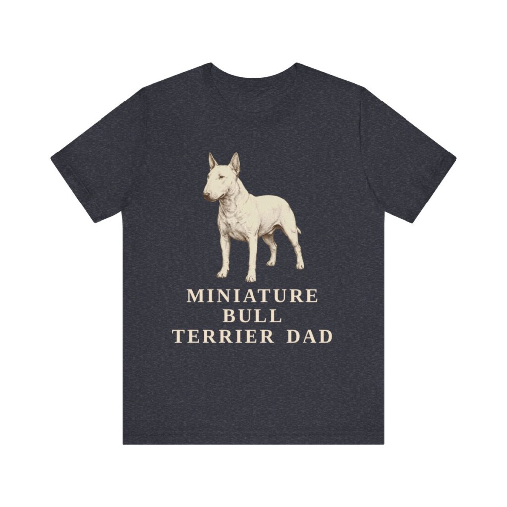 Miniature Bull Terrier Dad Shirt, Vintage Dog Sketch Tee, Dog Dad Gift