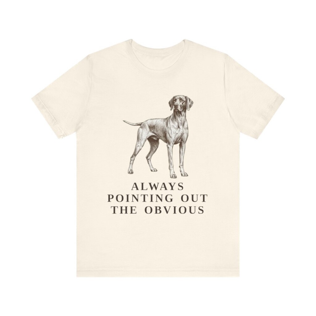 Pointer Humor Shirt, Vintage Dog Sketch Tee, Dog Humor Gift