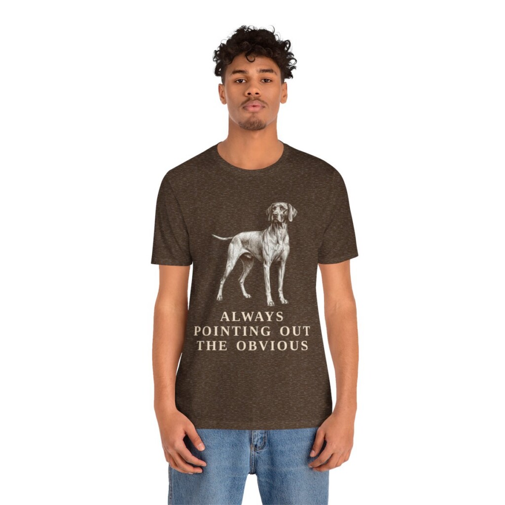 Pointer Humor Shirt, Vintage Dog Sketch Tee, Dog Humor Gift