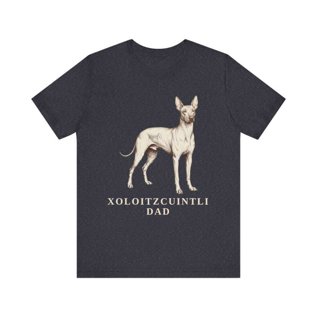 Xoloitzcuintli Dad Shirt, Vintage Dog Sketch Tee, Dog Dad Gift Xoloitzcuintli Dad Shirt, Vintage Dog Sketch Tee, Dog Dad Gift