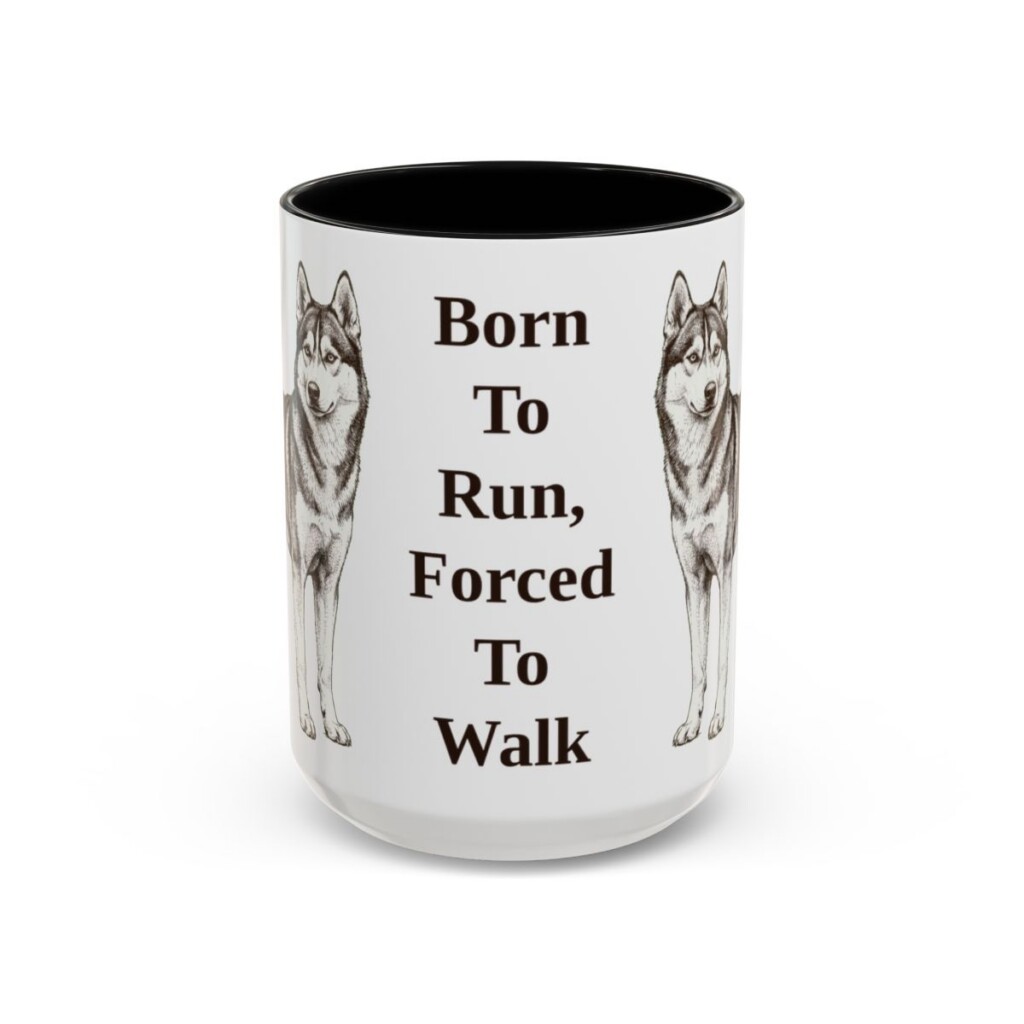 15oz Funny Alaskan Husky Mug, Born To Run, Forced To Walk, Vintage Dog Coffee Mug, Dog Lover Gift