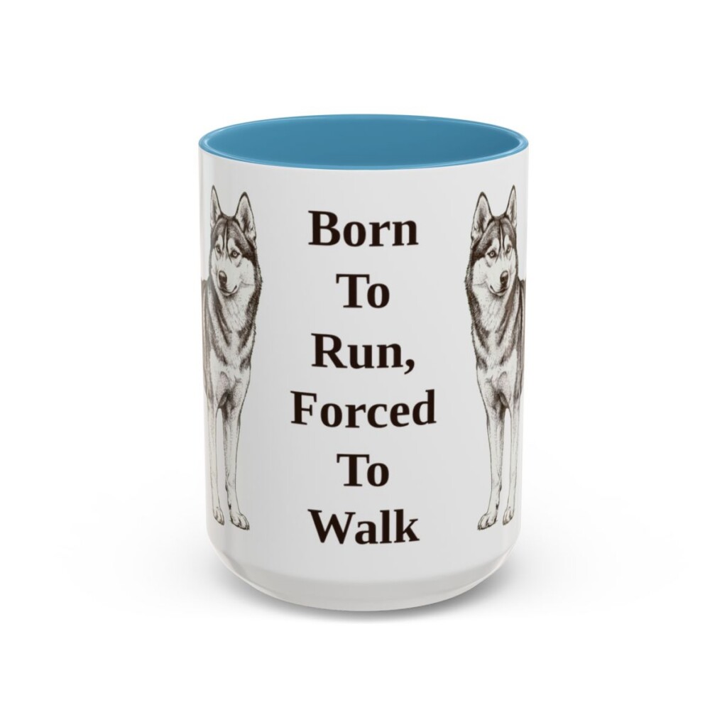 15oz Funny Alaskan Husky Mug, Born To Run, Forced To Walk, Vintage Dog Coffee Mug, Dog Lover Gift