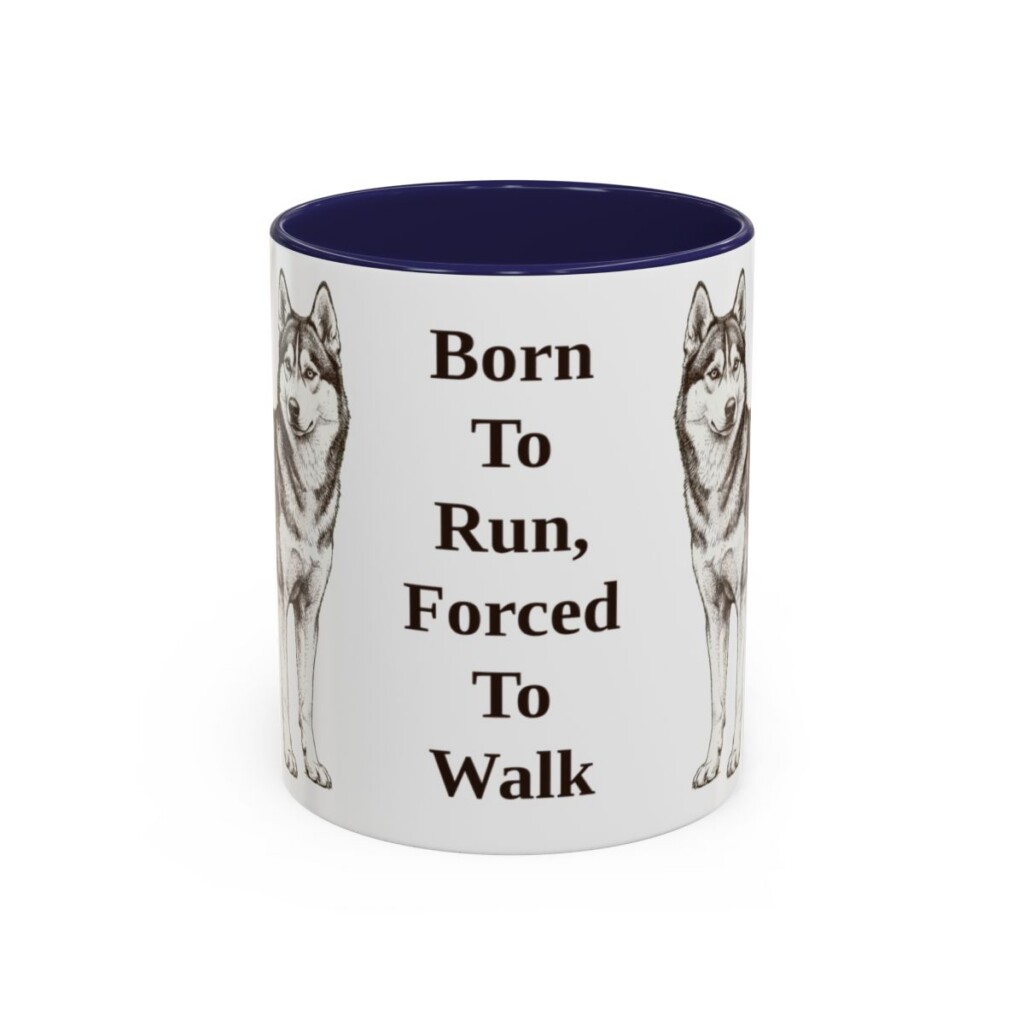 11oz Funny Alaskan Husky Mug, Born To Run, Forced To Walk, Vintage Dog Coffee Mug, Dog Lover Gift