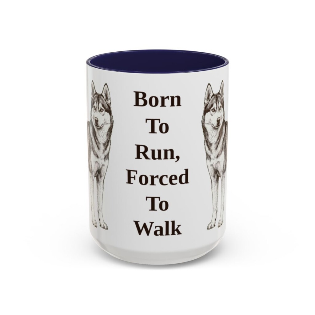 15oz Funny Alaskan Husky Mug, Born To Run, Forced To Walk, Vintage Dog Coffee Mug, Dog Lover Gift
