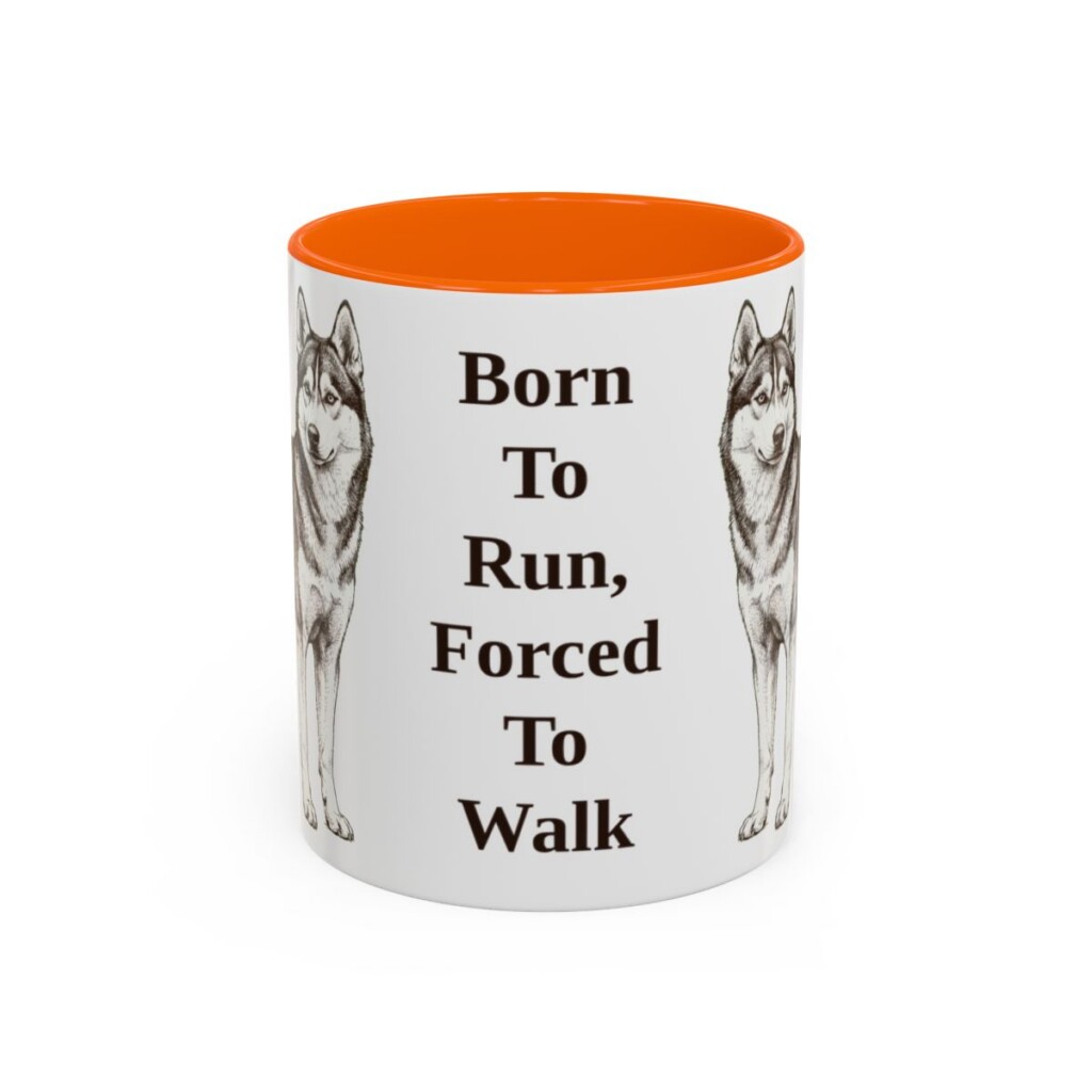 11oz Funny Alaskan Husky Mug, Born To Run, Forced To Walk, Vintage Dog Coffee Mug, Dog Lover Gift