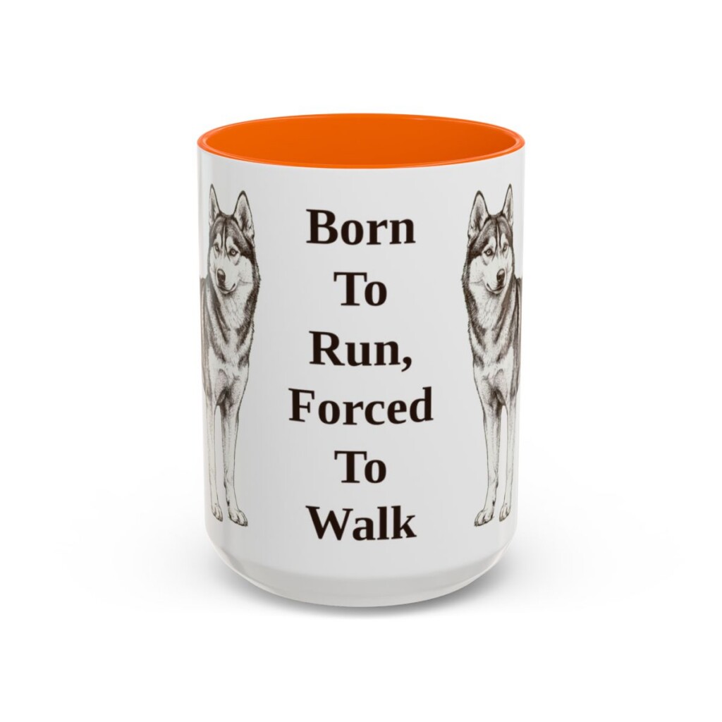 15oz Funny Alaskan Husky Mug, Born To Run, Forced To Walk, Vintage Dog Coffee Mug, Dog Lover Gift