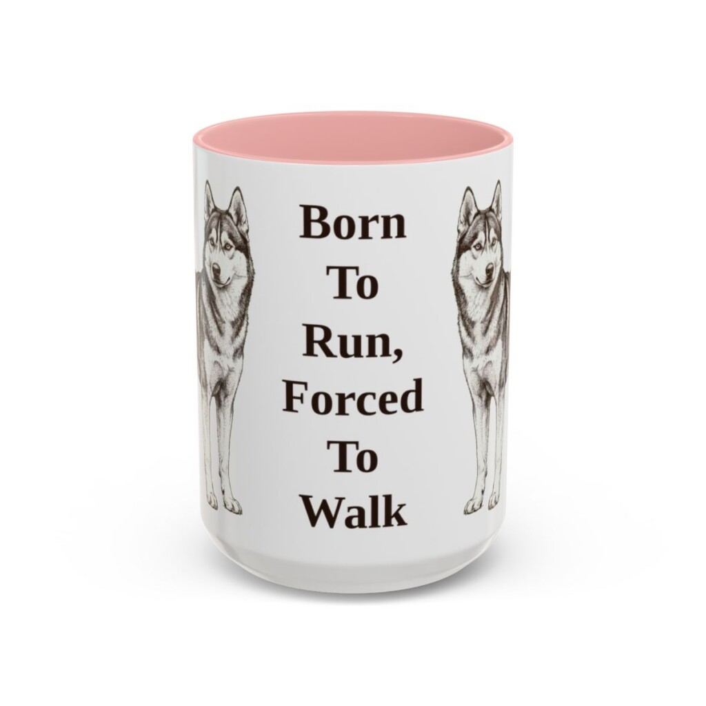 15oz Funny Alaskan Husky Mug, Born To Run, Forced To Walk, Vintage Dog Coffee Mug, Dog Lover Gift