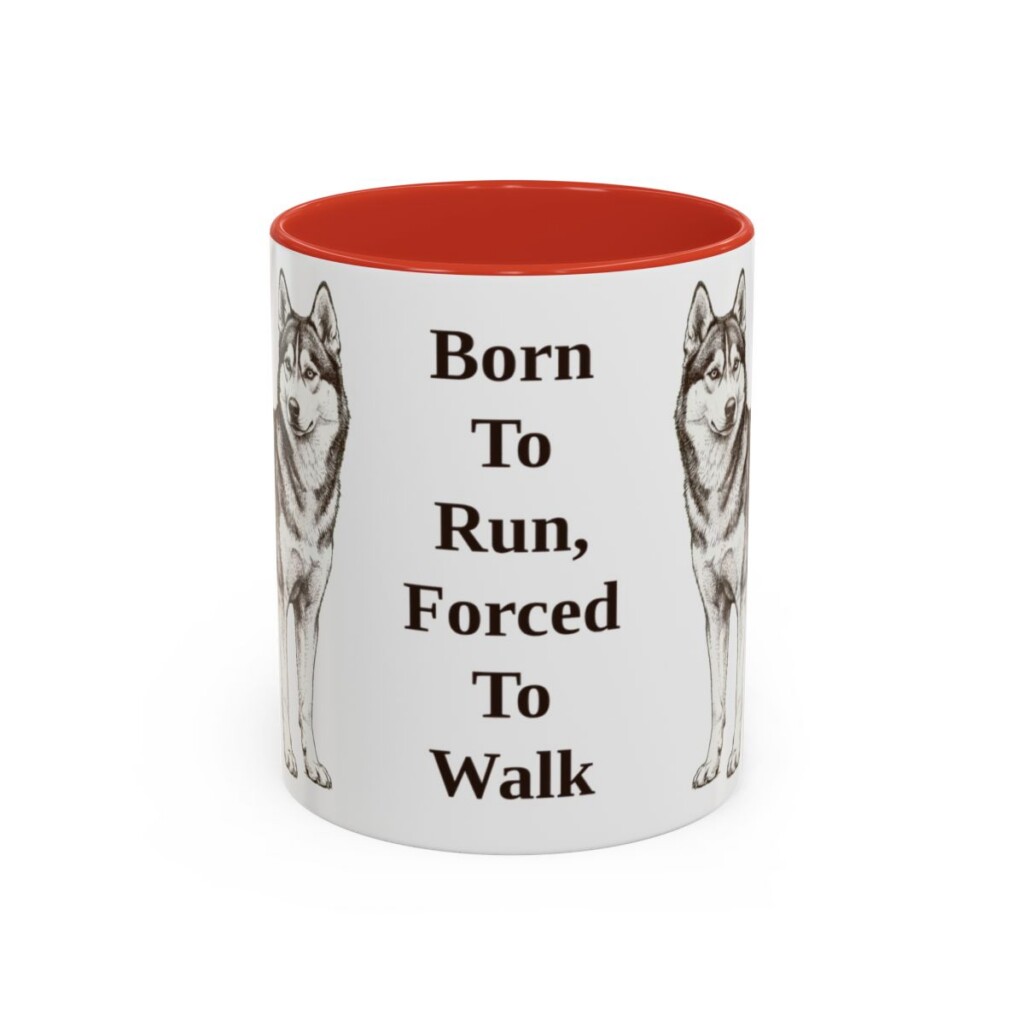 11oz Funny Alaskan Husky Mug, Born To Run, Forced To Walk, Vintage Dog Coffee Mug, Dog Lover Gift