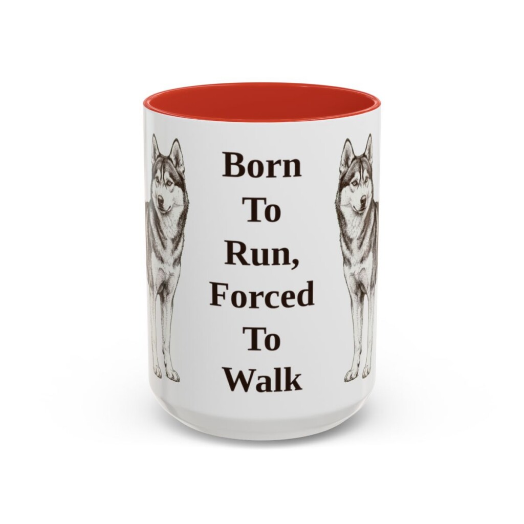 15oz Funny Alaskan Husky Mug, Born To Run, Forced To Walk, Vintage Dog Coffee Mug, Dog Lover Gift