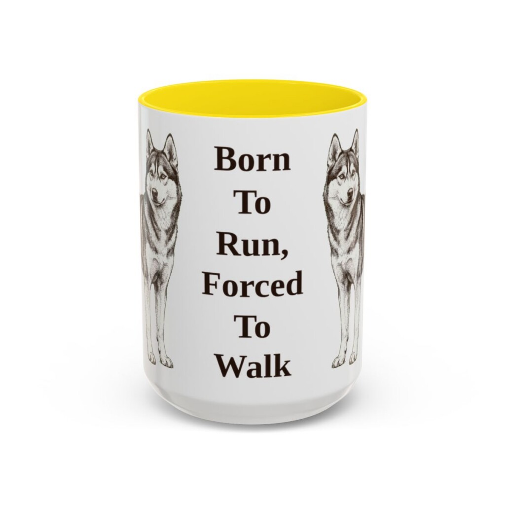 15oz Funny Alaskan Husky Mug, Born To Run, Forced To Walk, Vintage Dog Coffee Mug, Dog Lover Gift