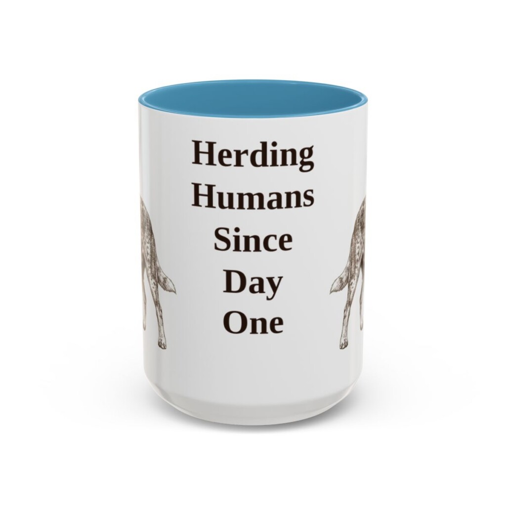 15oz Funny Australian Cattle Dog Mug, Herding Humans Since Day One, Vintage Dog Coffee Mug, Dog Lover Gift