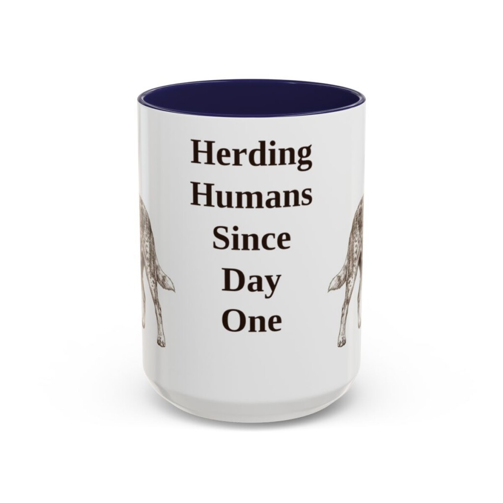 15oz Funny Australian Cattle Dog Mug, Herding Humans Since Day One, Vintage Dog Coffee Mug, Dog Lover Gift