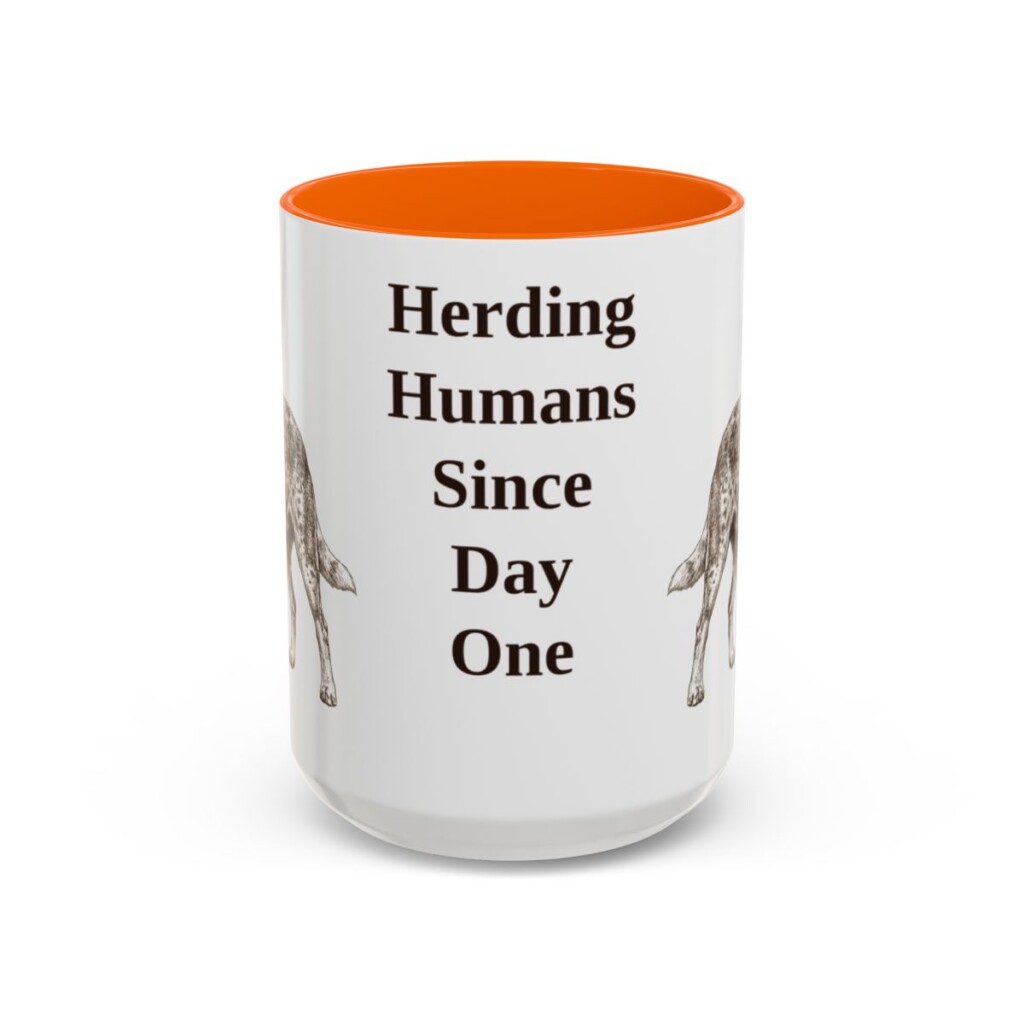 15oz Funny Australian Cattle Dog Mug, Herding Humans Since Day One, Vintage Dog Coffee Mug, Dog Lover Gift