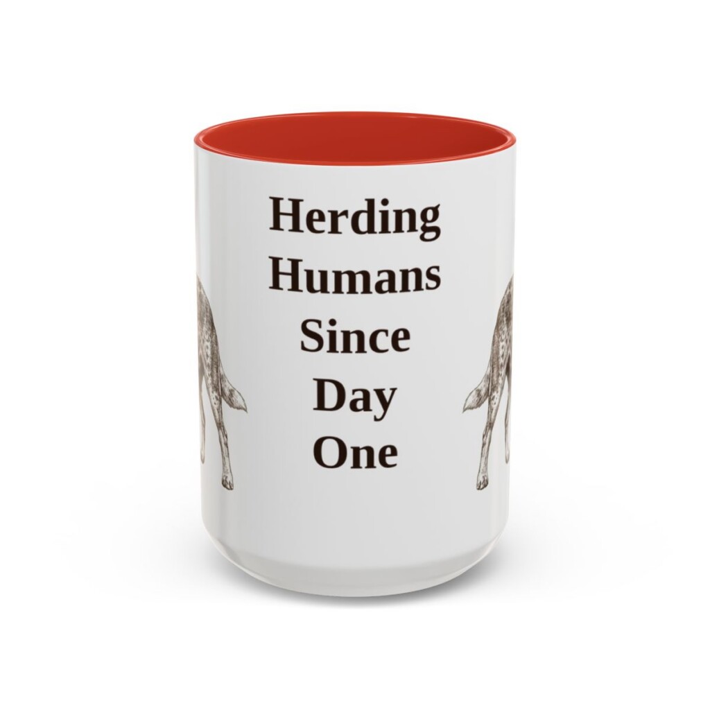 15oz Funny Australian Cattle Dog Mug, Herding Humans Since Day One, Vintage Dog Coffee Mug, Dog Lover Gift