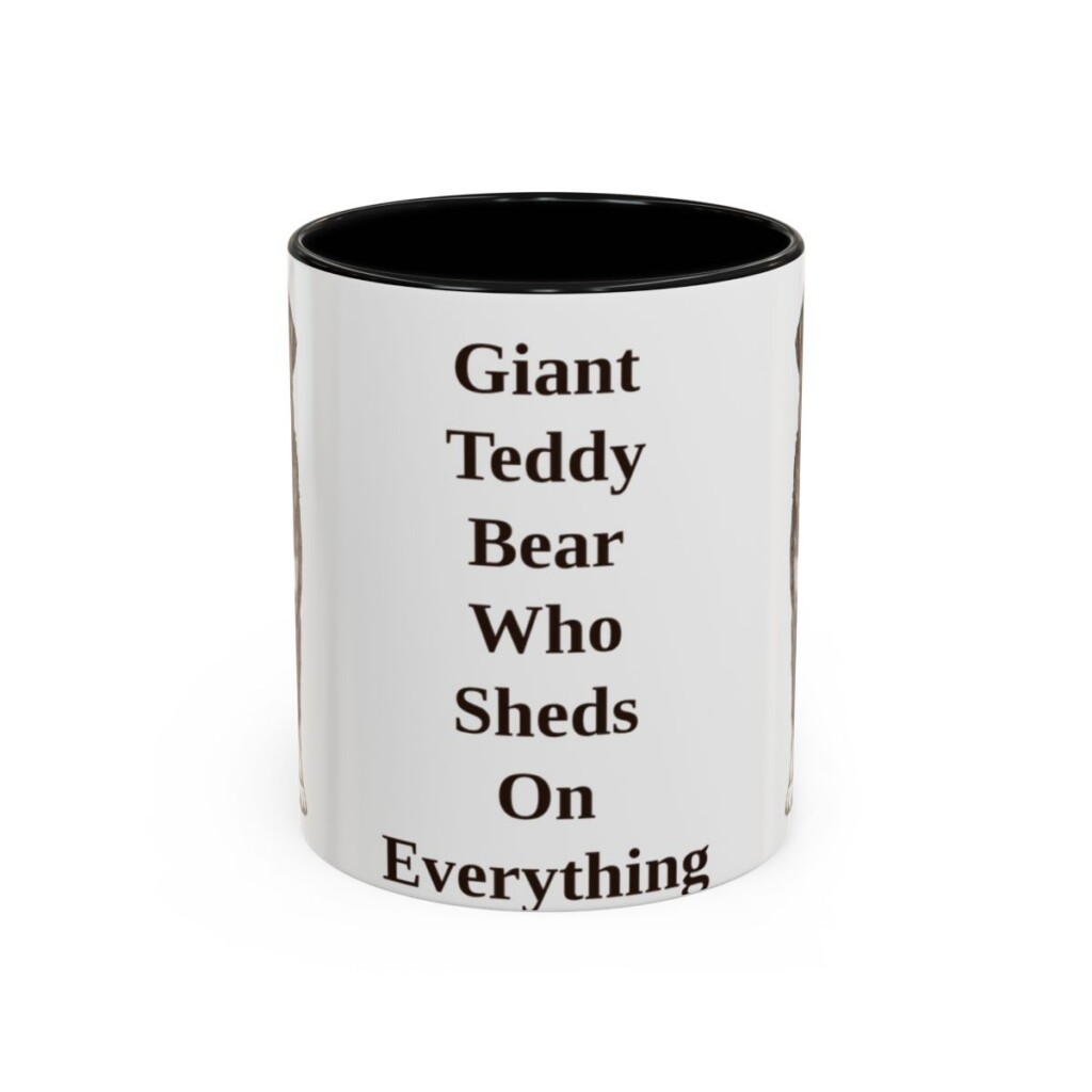 11oz Funny Bernese Mountain Dog Mug, Giant Teddy Bear Who Sheds On Everything, Vintage Dog Coffee Mug, Dog Lover Gift