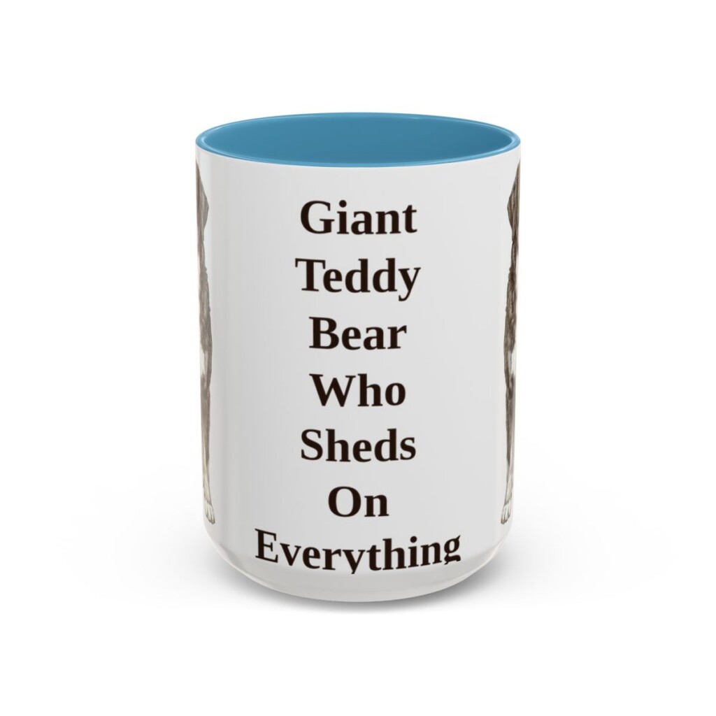 15oz Funny Bernese Mountain Dog Mug, Giant Teddy Bear Who Sheds On Everything, Vintage Dog Coffee Mug, Dog Lover Gift