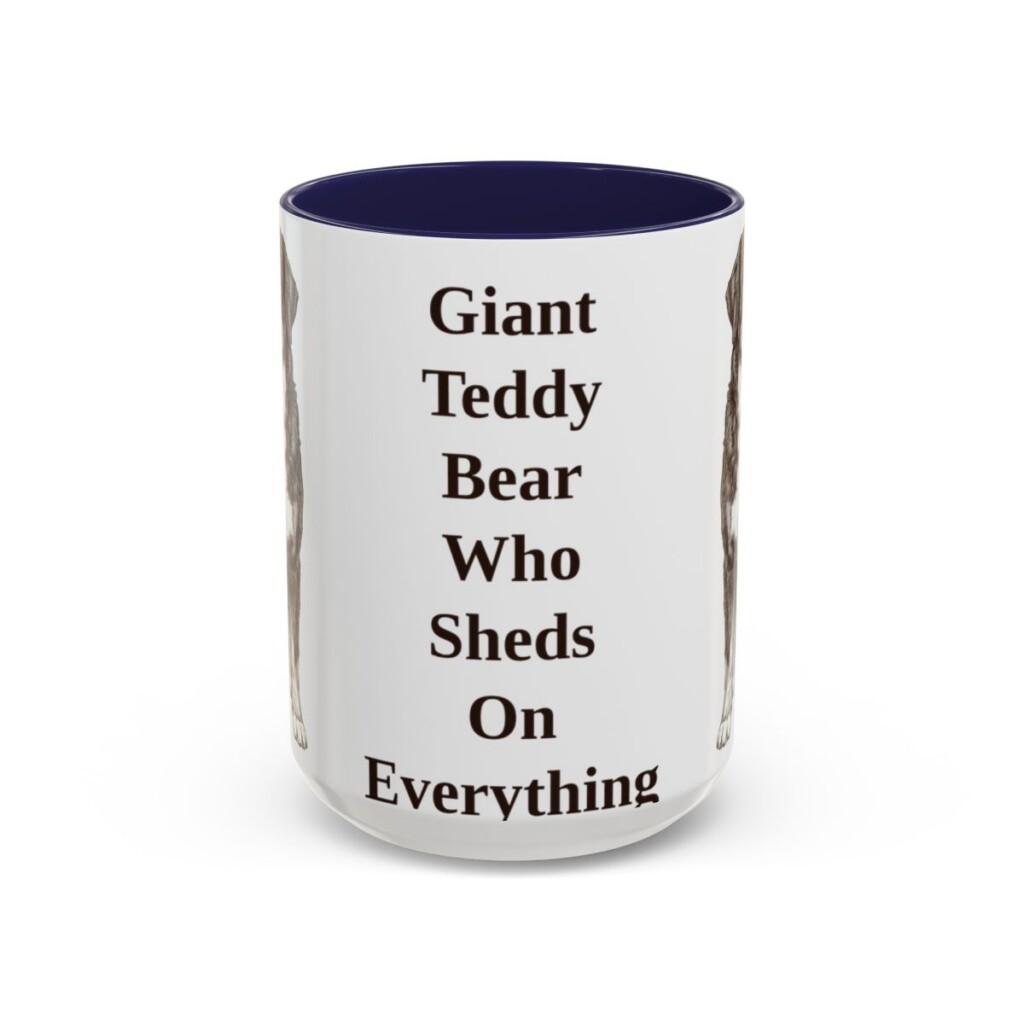 15oz Funny Bernese Mountain Dog Mug, Giant Teddy Bear Who Sheds On Everything, Vintage Dog Coffee Mug, Dog Lover Gift