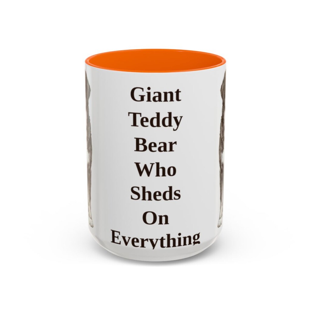 15oz Funny Bernese Mountain Dog Mug, Giant Teddy Bear Who Sheds On Everything, Vintage Dog Coffee Mug, Dog Lover Gift