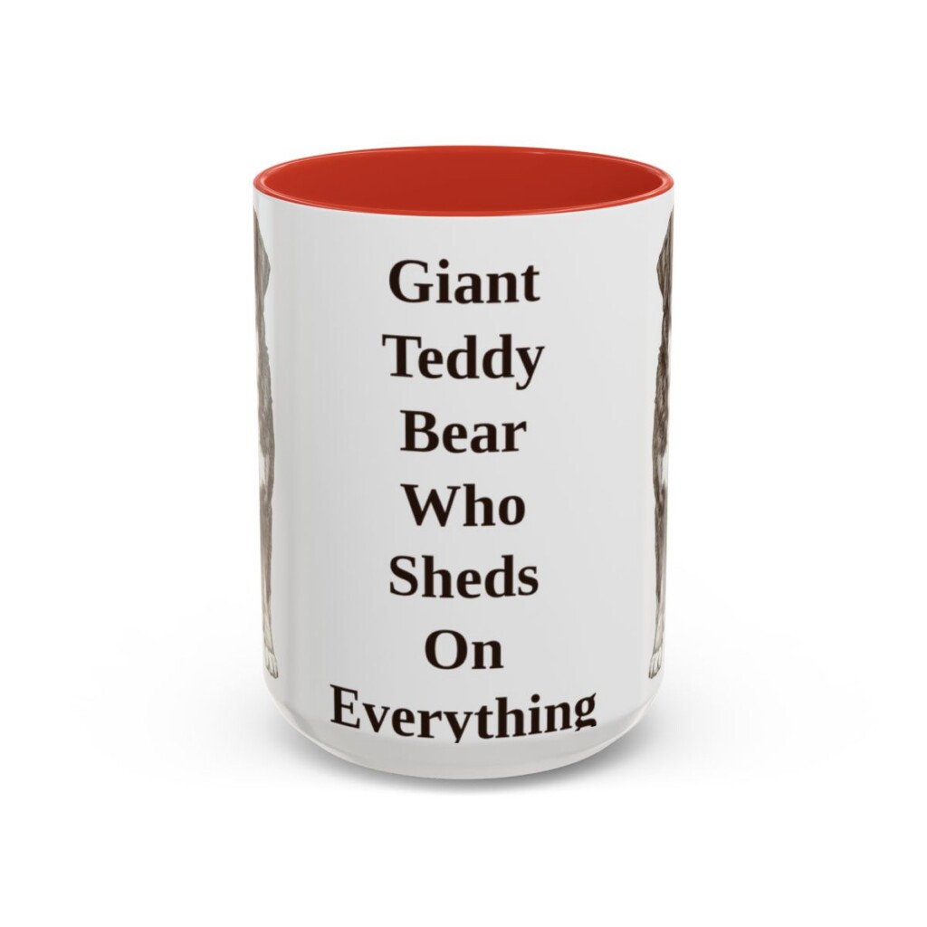 15oz Funny Bernese Mountain Dog Mug, Giant Teddy Bear Who Sheds On Everything, Vintage Dog Coffee Mug, Dog Lover Gift