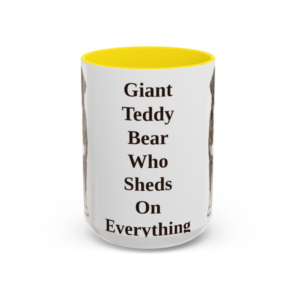 15oz Funny Bernese Mountain Dog Mug, Giant Teddy Bear Who Sheds On Everything, Vintage Dog Coffee Mug, Dog Lover Gift