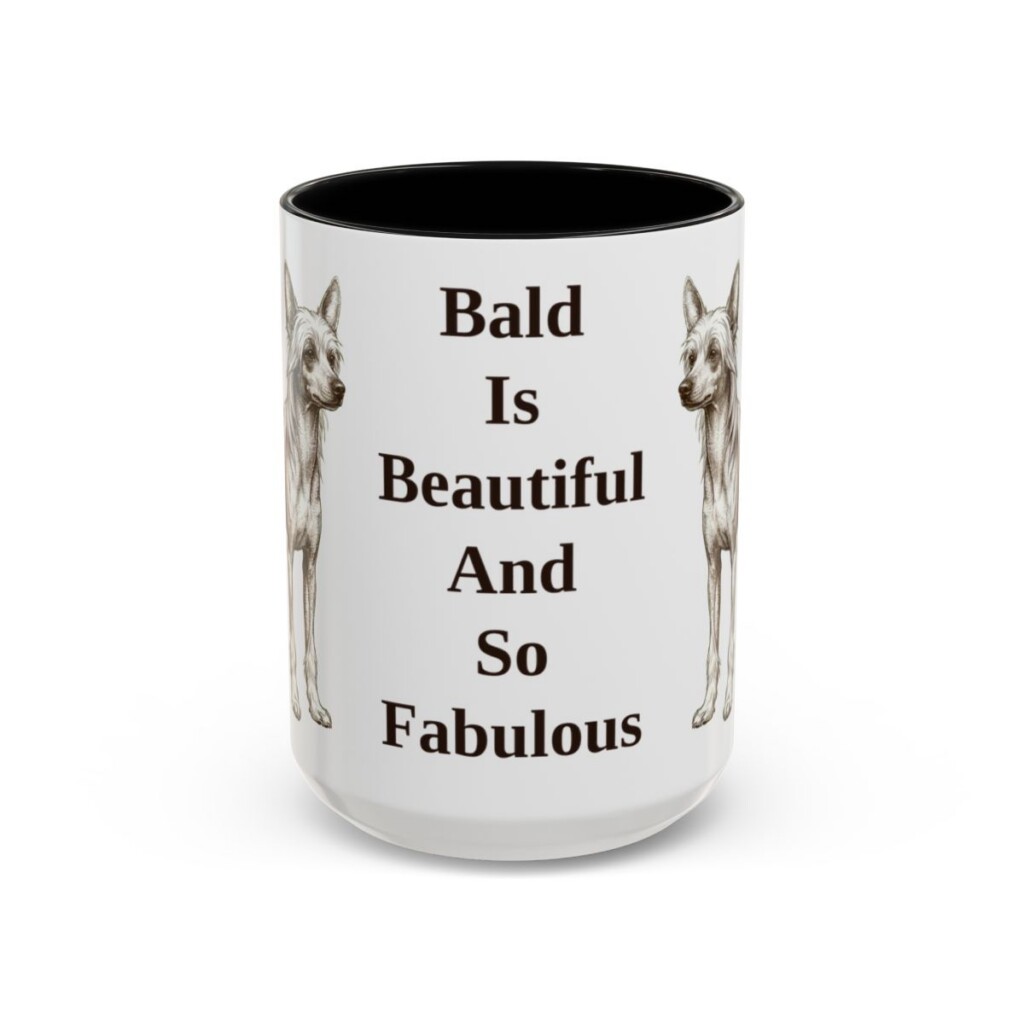 15oz Funny Chinese Crested Mug, Bald Is Beautiful And So Fabulous, Vintage Dog Coffee Mug, Dog Lover Gift