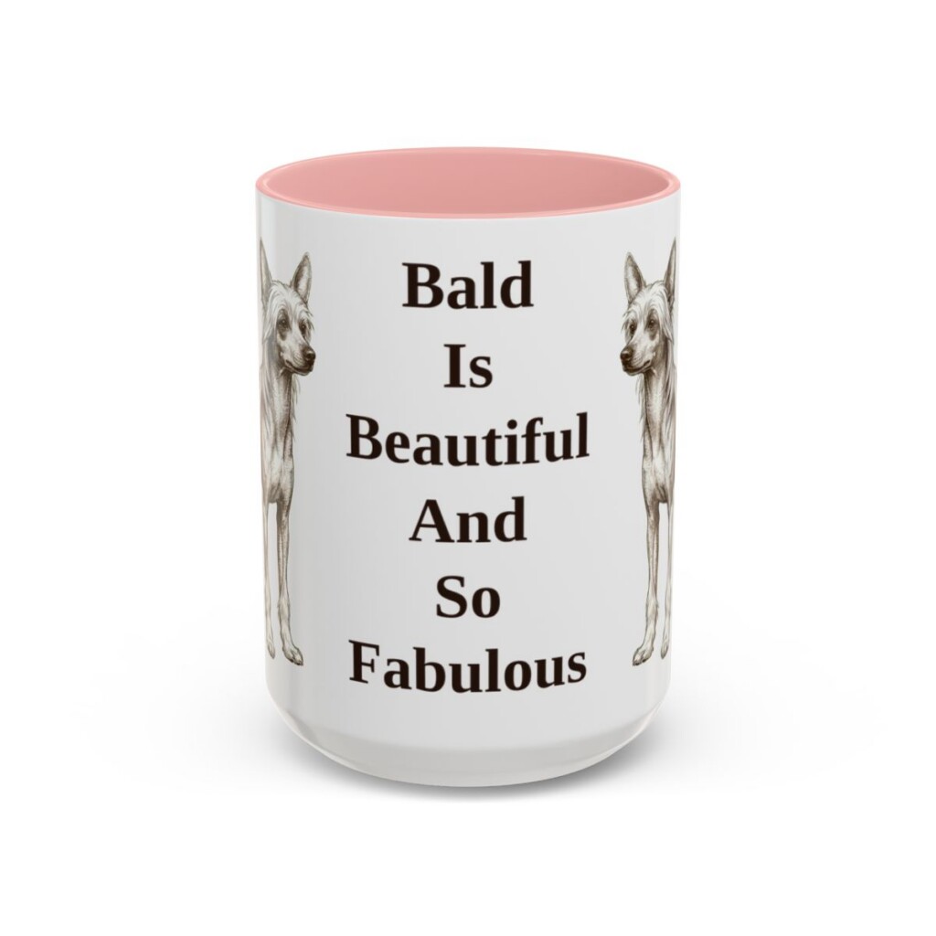 15oz Funny Chinese Crested Mug, Bald Is Beautiful And So Fabulous, Vintage Dog Coffee Mug, Dog Lover Gift