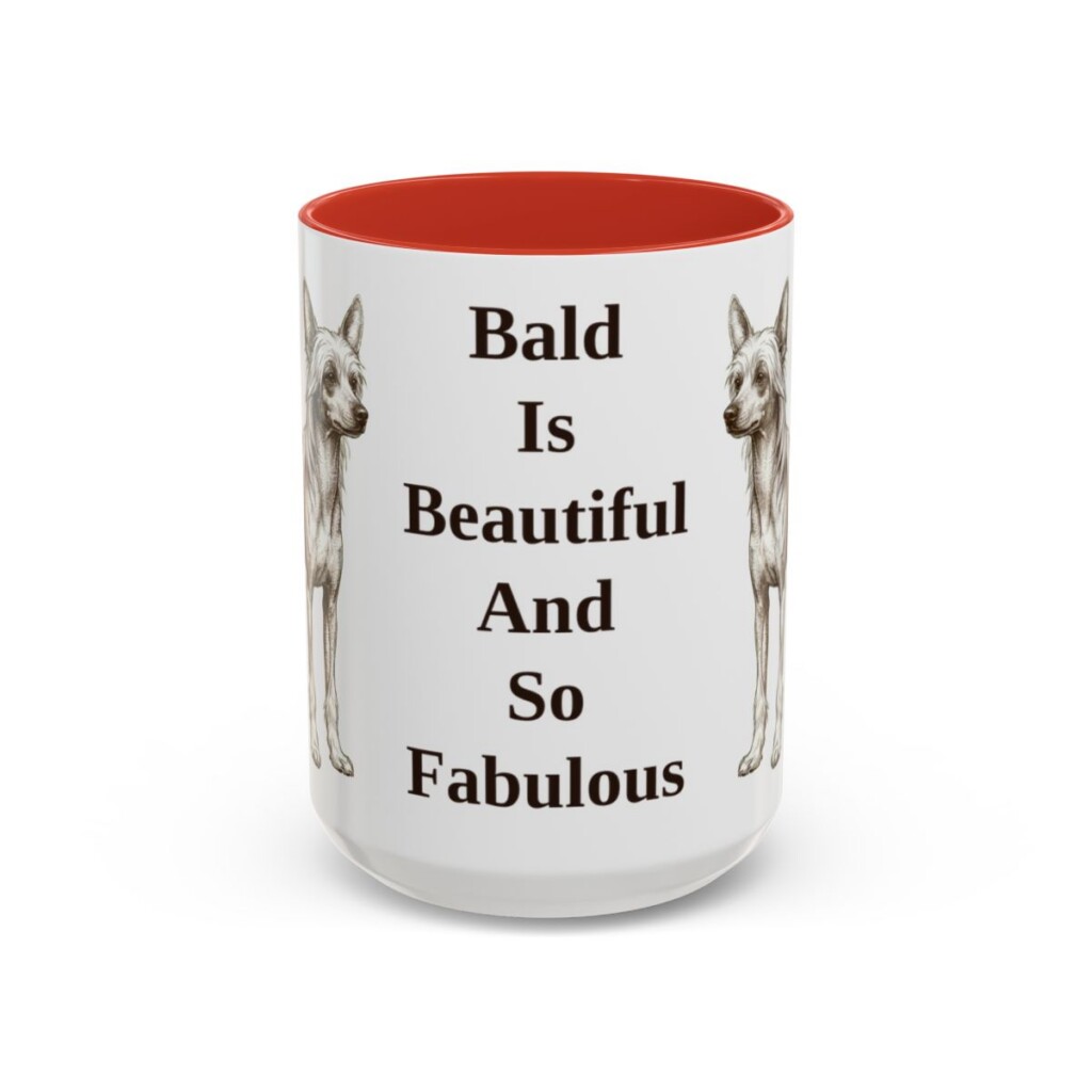 15oz Funny Chinese Crested Mug, Bald Is Beautiful And So Fabulous, Vintage Dog Coffee Mug, Dog Lover Gift