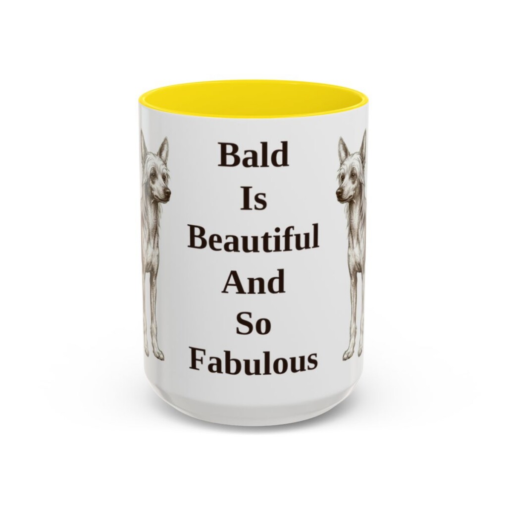 15oz Funny Chinese Crested Mug, Bald Is Beautiful And So Fabulous, Vintage Dog Coffee Mug, Dog Lover Gift