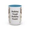 15oz Funny English Bulldog Mug, Bulldog Tough Bulldog Tender, Vintage Dog Coffee Mug, Dog Lover Gift
