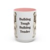 15oz Funny English Bulldog Mug, Bulldog Tough Bulldog Tender, Vintage Dog Coffee Mug, Dog Lover Gift