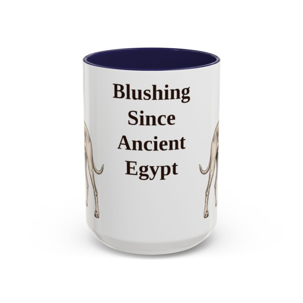 15oz Funny Pharaoh Hound Mug, Blushing Since Ancient Egypt, Vintage Dog Coffee Mug, Dog Lover Gift