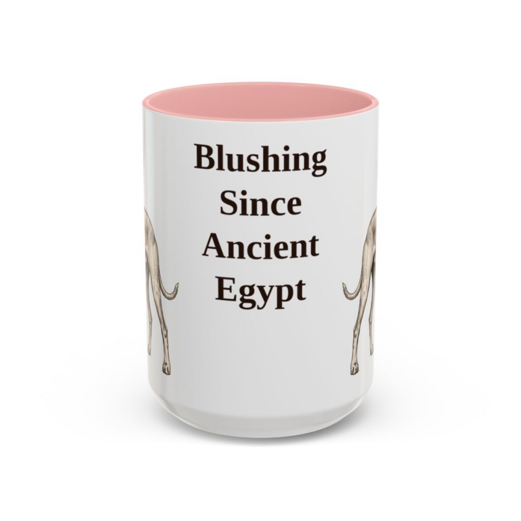 15oz Funny Pharaoh Hound Mug, Blushing Since Ancient Egypt, Vintage Dog Coffee Mug, Dog Lover Gift