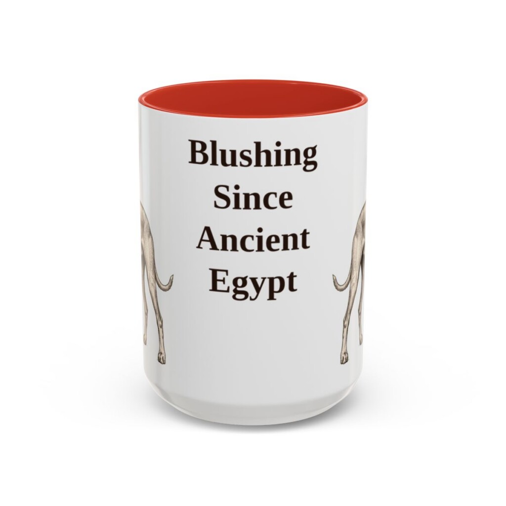 15oz Funny Pharaoh Hound Mug, Blushing Since Ancient Egypt, Vintage Dog Coffee Mug, Dog Lover Gift