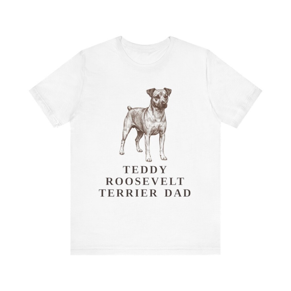 Teddy Roosevelt Terrier Dad Shirt, Vintage Dog Sketch Tee, Dog Dad Gift