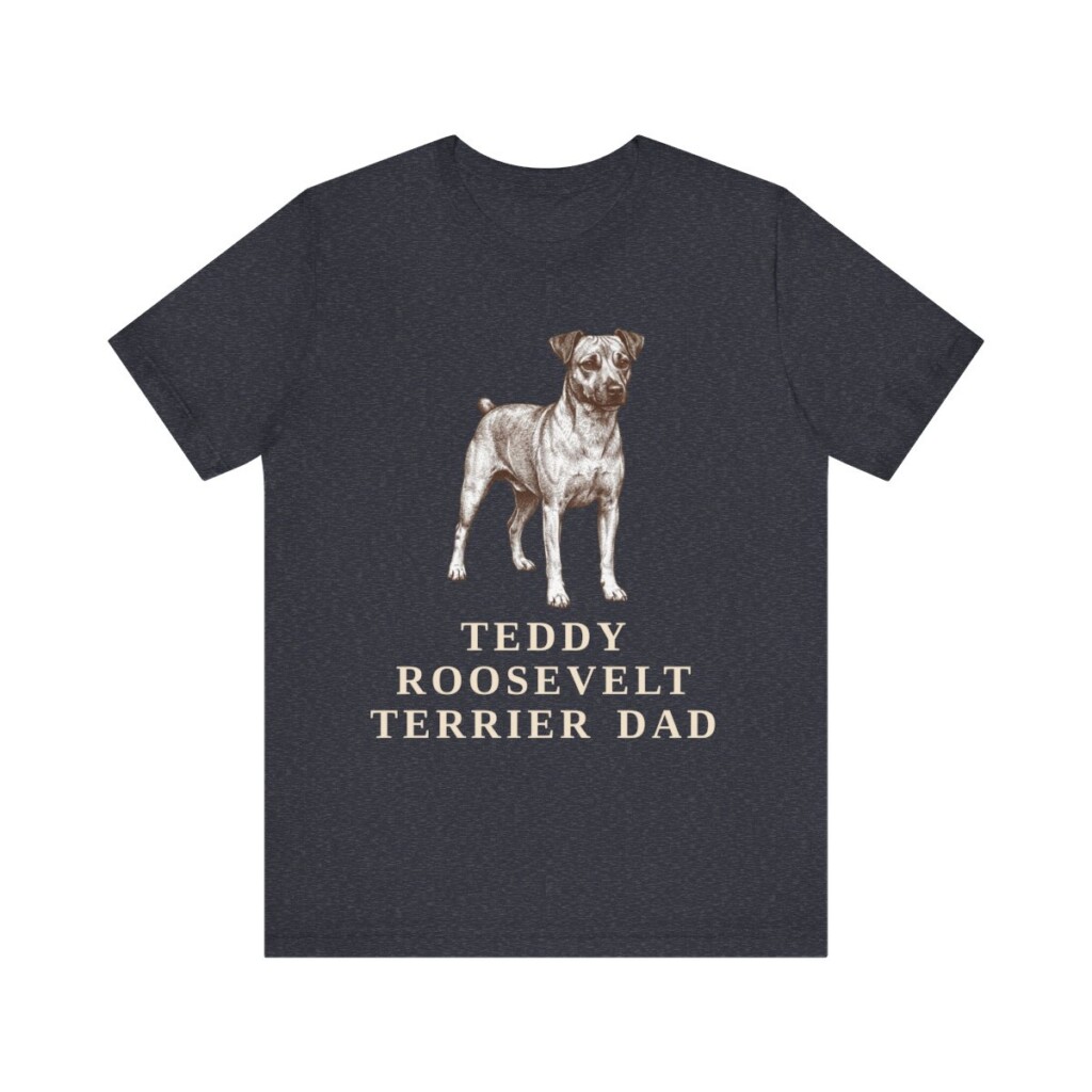 Teddy Roosevelt Terrier Dad Shirt, Vintage Dog Sketch Tee, Dog Dad Gift