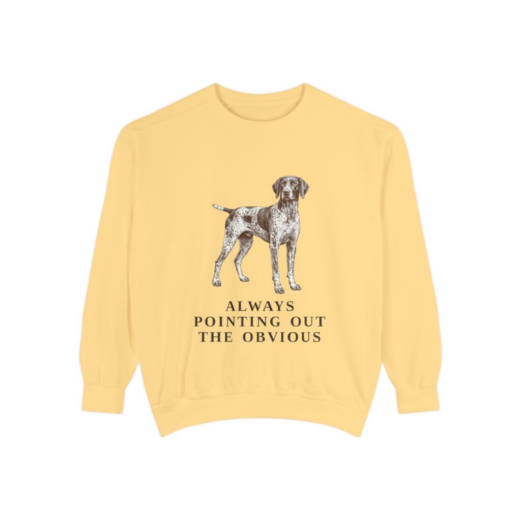 german-shorthaired-pointer-sweatshirt-humor-butter German Shorthaired Pointer Humor Sweatshirt, Butter, front view