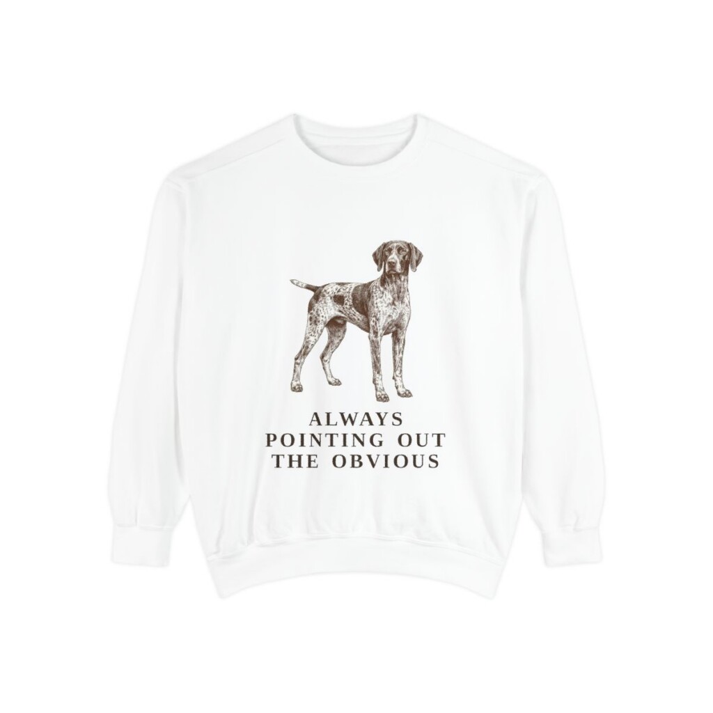 german-shorthaired-pointer-sweatshirt-humor-white German Shorthaired Pointer Humor Sweatshirt, White, front view